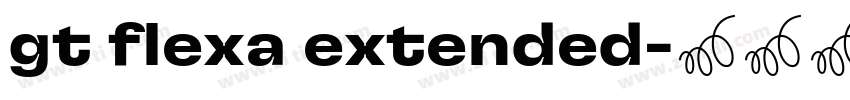 gt flexa extended字体转换 gt flexa extended字体转换